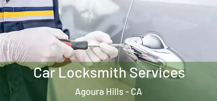 Car Locksmith Services Agoura Hills - CA