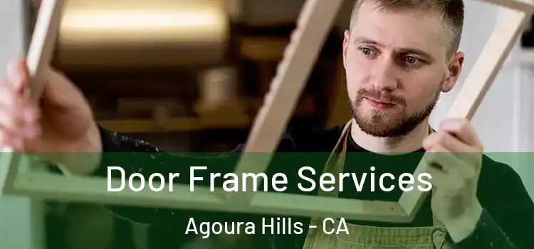 Door Frame Services Agoura Hills - CA